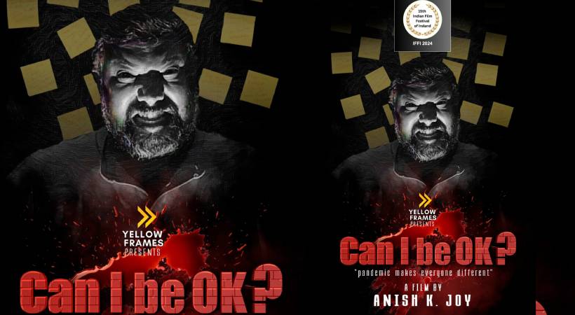 ‘CAN I BE OK ?’ 15-ാമത് അയർലൻഡ് ഇന്ത്യൻ ഫിലിം ഫെസ്റ്റിവലിലേക്ക് തിരഞ്ഞെടുക്കപ്പെട്ടു